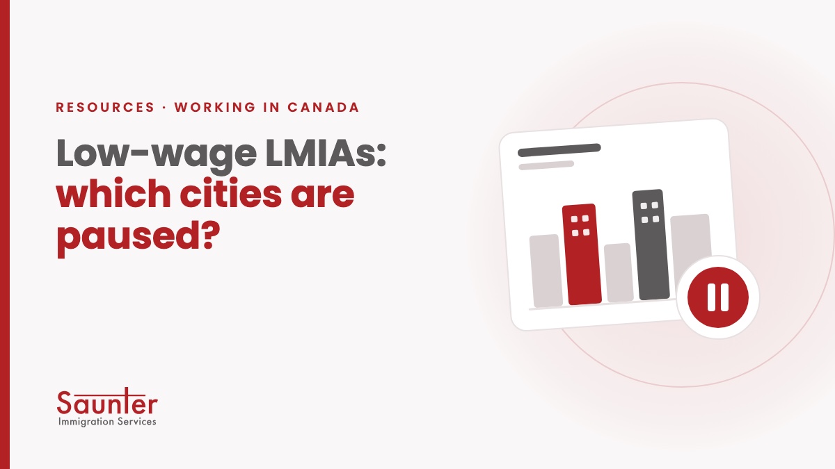 Low-wage LMIAs: which cities are paused? – Saunter Immigration Services